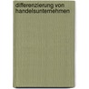 Differenzierung Von Handelsunternehmen by Christina Mueller