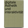 Digitale Ästhetik und Interaktivität by Anonym