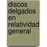 Discos Delgados en Relatividad General door Guillermo A. Gonz Lez