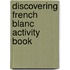 Discovering French Blanc Activity Book