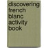 Discovering French Blanc Activity Book