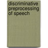 Discriminative Preprocessing of Speech by Dalei Wu