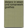 Distanz in Leben Und Romanwerk Goethes door Elisabeth Draguhn