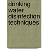 Drinking Water Disinfection Techniques door K.K. Jyoti