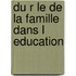 Du R Le de La Famille Dans L Education