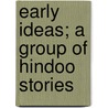 Early Ideas; a Group of Hindoo Stories by F.F. Arbuthnot