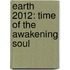 Earth 2012: Time of the Awakening Soul