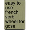 Easy To Use French Verb Wheel For Gcse door A. W. Craig