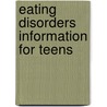 Eating Disorders Information for Teens door Elizabeth Bellenir