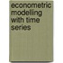 Econometric Modelling with Time Series