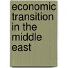 Economic Transition In The Middle East by Heba Handoussa