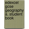 Edexcel Gcse Geography A. Student Book door Phil Wood