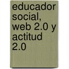 Educador Social, Web 2.0 y Actitud 2.0 door Eloy López Meneses