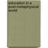 Education in a Post-Metaphysical World door Christopher Martin