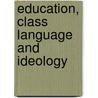 Education, Class Language and Ideology door Noelle Bisseret