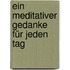 Ein meditativer Gedanke für jeden Tag
