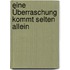 Eine Überraschung kommt selten allein