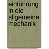 Einführung in Die Allgemeine Mechanik door Planck Max