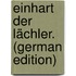 Einhart Der Lächler. (German Edition)