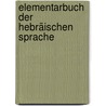 Elementarbuch Der Hebräischen Sprache door G.H. Seffer