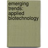Emerging Trends: Applied Biotechnology door Naveen Sharma