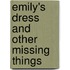 Emily's Dress and Other Missing Things
