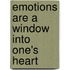 Emotions are a Window into One's Heart