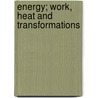 Energy; Work, Heat and Transformations door Sidney A. (Sidney Armor) Reeve