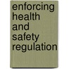 Enforcing Health and Safety Regulation door Laura Tilindyte
