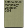 Entertainment Technology Yearbook 2008 by John Offord