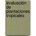 Evaluación de Plantaciones Tropicales