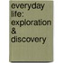 Everyday Life: Exploration & Discovery