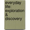 Everyday Life: Exploration & Discovery by Walter A. Hazen