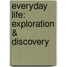 Everyday Life: Exploration & Discovery door Walter A. Hazen