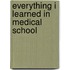 Everything I Learned in Medical School