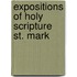 Expositions of Holy Scripture St. Mark