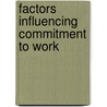 Factors Influencing Commitment To Work door Razia J. Mbaraka