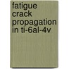 Fatigue Crack Propagation In Ti-6al-4v door Orley Milagres Ferri