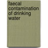 Faecal Contamination of Drinking Water by Maureen Stella Olunga