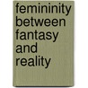 Femininity Between Fantasy and Reality by Andreea-Maria Sâncelean