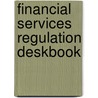 Financial Services Regulation Deskbook door Arthur S. Long