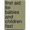 First Aid for Babies and Children Fast by Vivien J. Armstrong