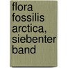 Flora Fossilis Arctica, Siebenter Band door Oswald Heer