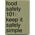 Food Safety 101: Keep It Safely Simple