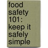 Food Safety 101: Keep It Safely Simple door Ed Manley