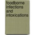 Foodborne Infections and Intoxications