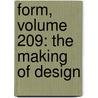 Form, Volume 209: The Making of Design door Birkhauser