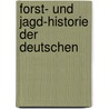 Forst- Und Jagd-historie Der Deutschen by Friedrich Ulrich Stisser