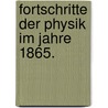 Fortschritte der Physik im Jahre 1865. door Onbekend