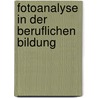 Fotoanalyse in Der Beruflichen Bildung by Alisa Westermann